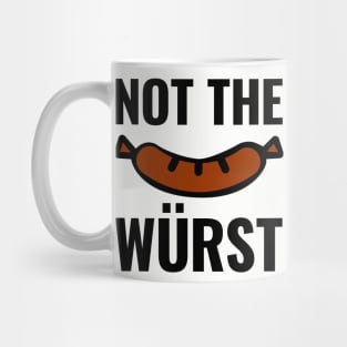 Not the Wurst (Worst) Mug